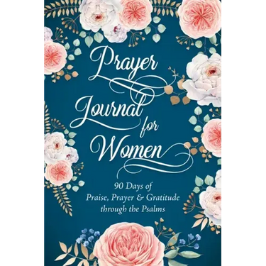 Prayer Journal for Women: 90 Days of Praise, Prayer & Gratitude through the Psalms