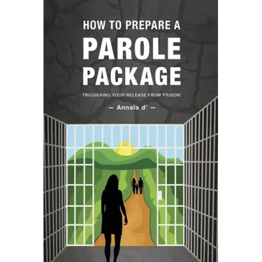 How To Prepare A Parole Package: Triggering Your Release From Prison