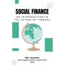 Social Finance: An Introduction to The Future of Finance