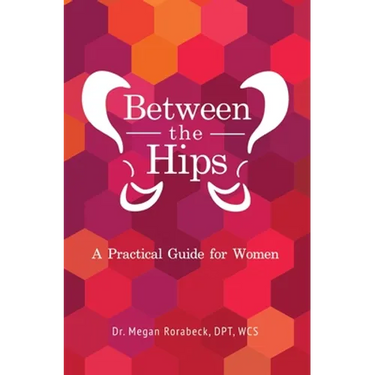 Between the Hips: A Practical Guide for Women