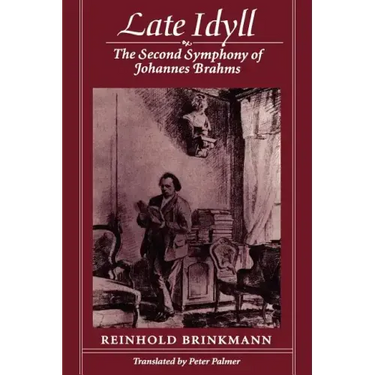 Late Idyll: The Second Symphony of Johannes Brahms
