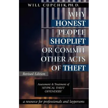 Why Honest People Shoplift or Commit Other Acts of Theft: Assessment and Treatment of 'Atypical Theft Offenders'