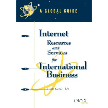 Internet Resources and Services for International Business: A Global Guide