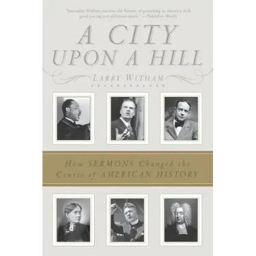A City Upon a Hill: How Sermons Changed the Course of American History