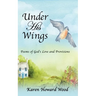 Under His Wings: Poems of God's Love and Provisions