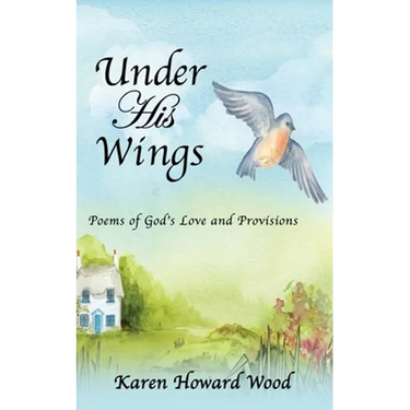 Under His Wings: Poems of God's Love and Provisions