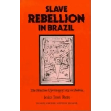 Slave Rebellion in Brazil: The Muslim Uprising of 1835 in Bahia