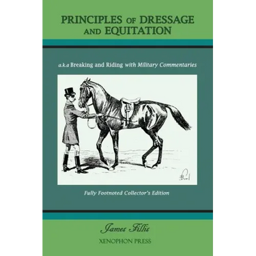 Principles of Dressage and Equitation: also known as 'Breaking and Riding with full military commentaries'