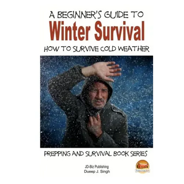 A Beginner's Guide to Winter Survival - How to Survive Cold Weather