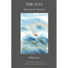 The Way - Spirit from the Well: A way of life for the modern world based on the teachings of the ancient wisdom