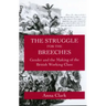 The Struggle for the Breeches: Gender and the Making of the British Working Class Volume 23