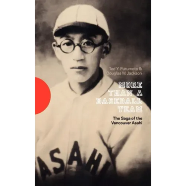 More Than a Baseball Team: The Saga of the Vancouver Asahi