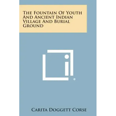 The Fountain of Youth and Ancient Indian Village and Burial Ground