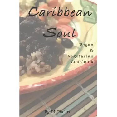 Caribbean Soul: Vegan & Vegetarian Cookbook