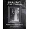 Whiskey Point and Methodists: Beginning stories, Ending Journeys