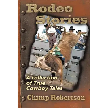 Rodeo Stories: A Collection of True Cowboy Tales