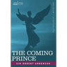 The Coming Prince: The Marvelous Prophecy of Daniel's Seventy Weeks Concerning the Antichrist