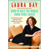 How to Rule the World from Your Couch
