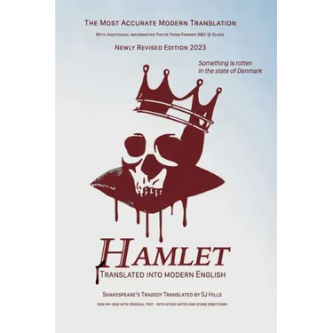 Hamlet Translated Into Modern English: The most accurate line-by-line translation available, alongside original English, stage directions and historic