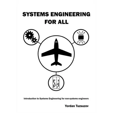 Systems Engineering for All: Introduction to Systems Engineering for non-Systems Engineers