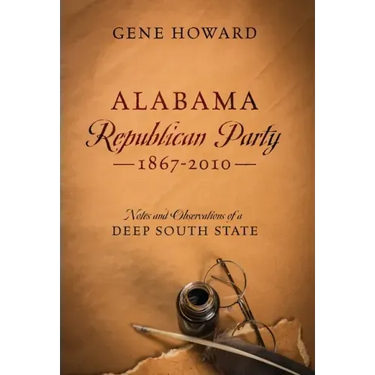 Alabama Republican Party - 1867-2010: Notes and Observations of a Deep South State