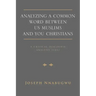 Analyzing A Common Word Between Us Muslims and You Christians: A Critical Discourse Analysis (CDA)