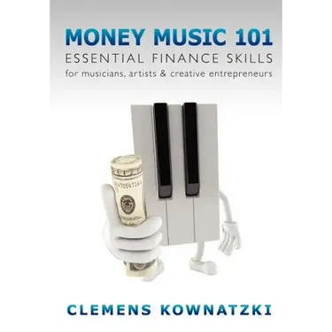 Money Music 101: Essential Finance Skills for Musicians, Artists & Creative Entrepreneurs