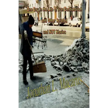 One Day In The Life Of Ivan Dentistovich And Other Related And Not Stories