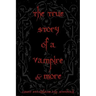 The True Story Of A Vampire & More: Cool Collectors Edition - Printed In Modern Gothic Fonts