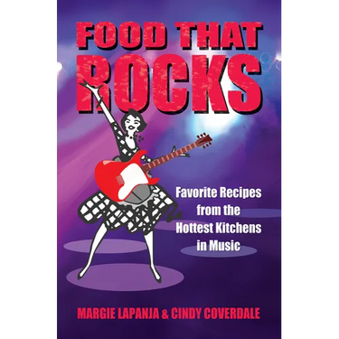 Food That Rocks: Favorite Recipes from the World of Music