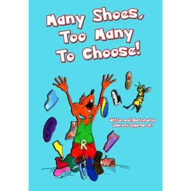 Many Shoes, Too Many To Choose!: Many Shoes