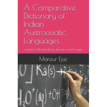 A Comparative Dictionary of Indian Austroasiatic Languages: Santhali, Munda, Khasi, Romani and Punjabi