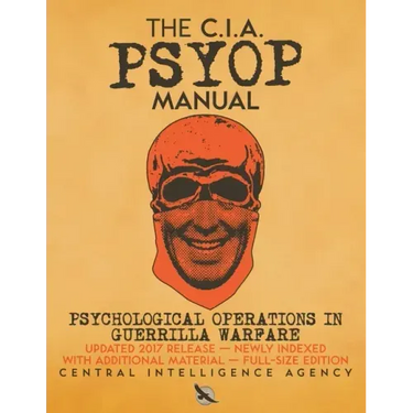 The CIA PSYOP Manual - Psychological Operations in Guerrilla Warfare: Updated 2017 Release - Newly Indexed - With Additional Material - Full-Size Edit