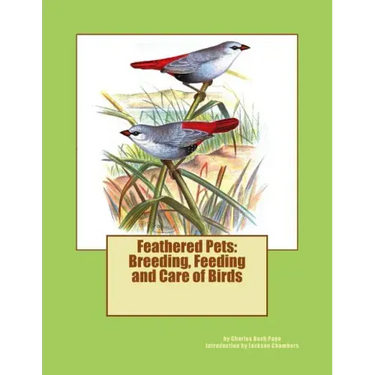 Feathered Pets: Breeding, Feeding and Care of Birds