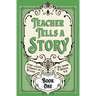 Teacher Tells a Story: Book One