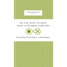 Do You Want to Keep Your Customers Forever?