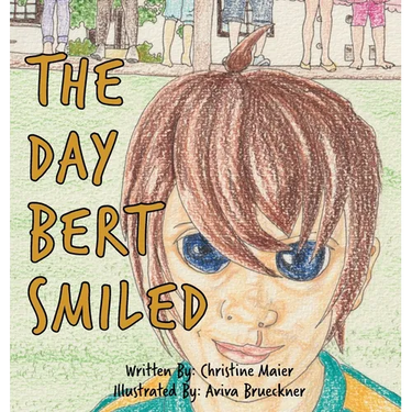 The Day Bert Smiled: A Children's Book About Cleft Lip and Palate Awareness