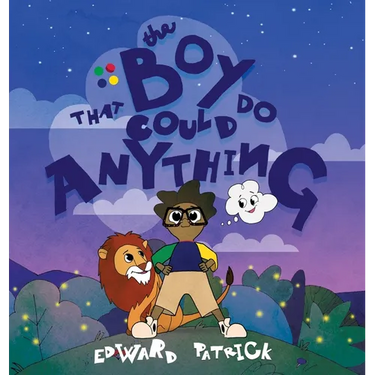 The Boy That Could Do Anything: Motivational Book about Imagination, Courage, and Adventure