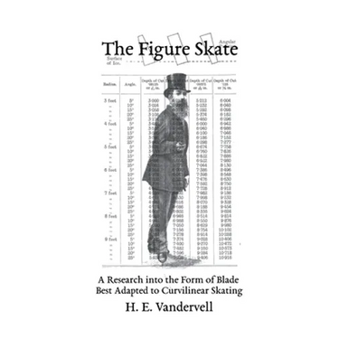 The Figure Skate: A Research into the Form of Blade Best Adapted to Curvilinear Skating