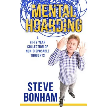 Mental Hoarding: A Fifty Year Collection of Non-Disposable Thoughts