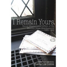I Remain Yours. Secret Mission Love Letters from My Mormon Great Grandparents 1900-1903