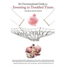 An Unconventional Guide to Investing in Troubled Times