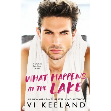 What Happens at the Lake: A Grumpy Sunshine Novel