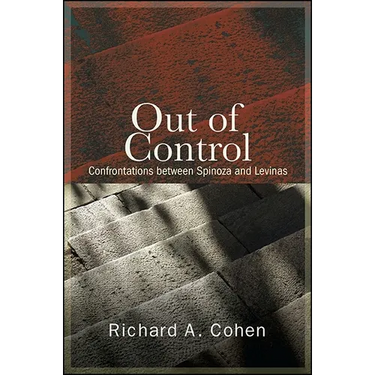 Out of Control: Confrontations between Spinoza and Levinas