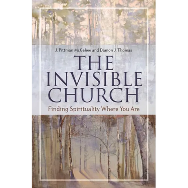 The Invisible Church: Finding Spirituality Where You Are