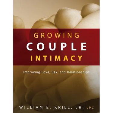 Growing Couple Intimacy: Improving Love, Sex, and Relationships