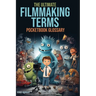 The Filmmaking Terms Glossary: From A to Z: Unlocking the Language of Filmmaking