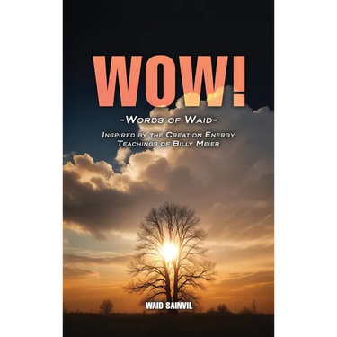 Wow: Words Of Waid: Inspired By The Creation Energy Teachings Of Billy Meier