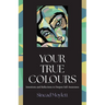 Your True Colours: Intentions and Reflections to Deepen Self-Awareness