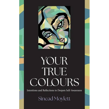 Your True Colours: Intentions and Reflections to Deepen Self-Awareness